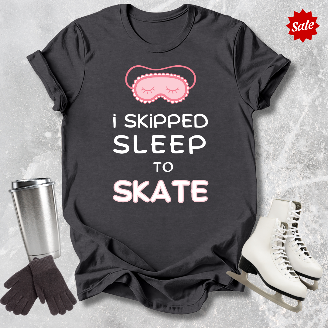 I Skipped Sleep to Skate Adult T-Shirt