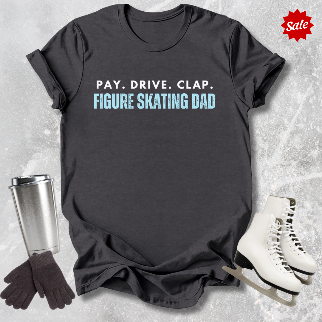 Pay Drive Clap Skating Dad Adult T-shirt