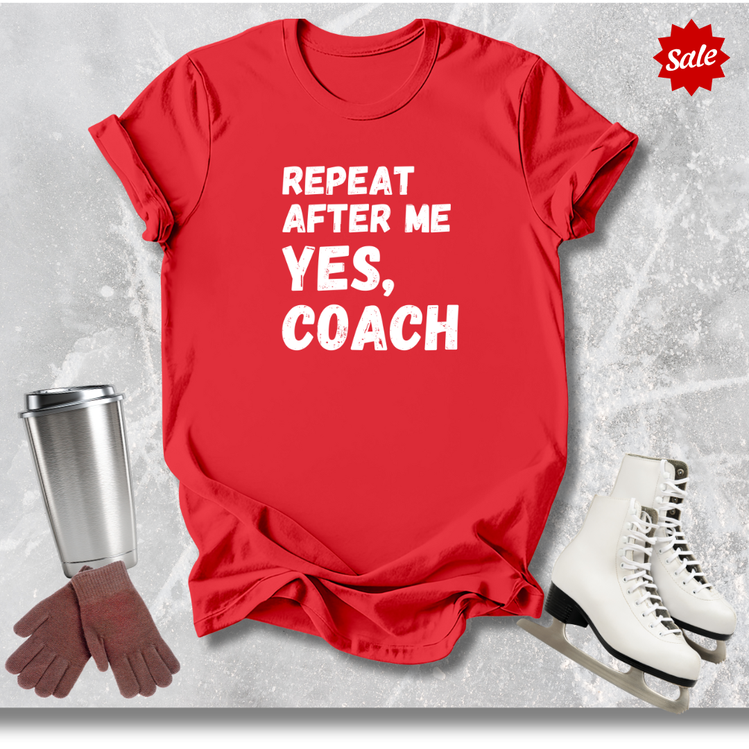 Repeat After Me Yes Coach Adult T-Shirt