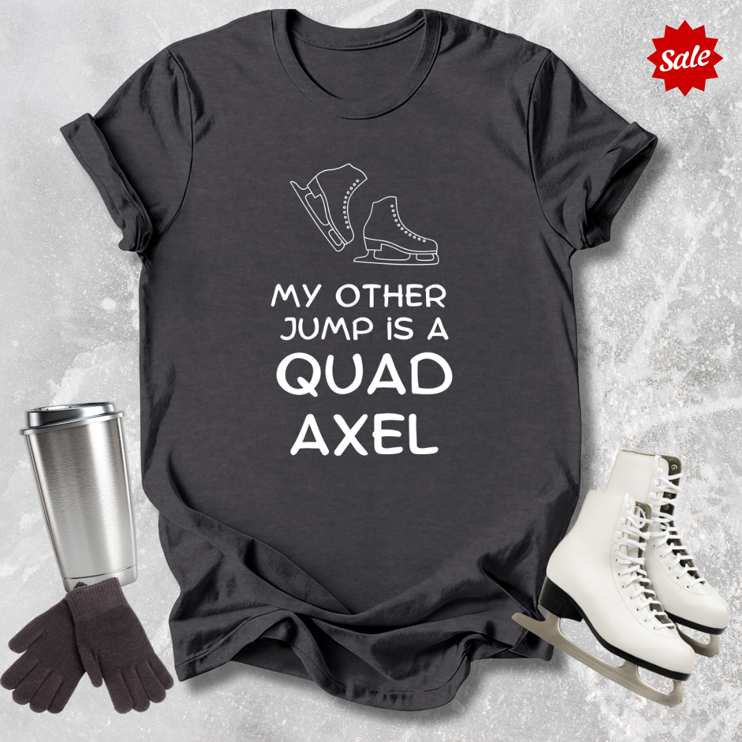 My Other Jump Quad Axel Adult T-Shirt