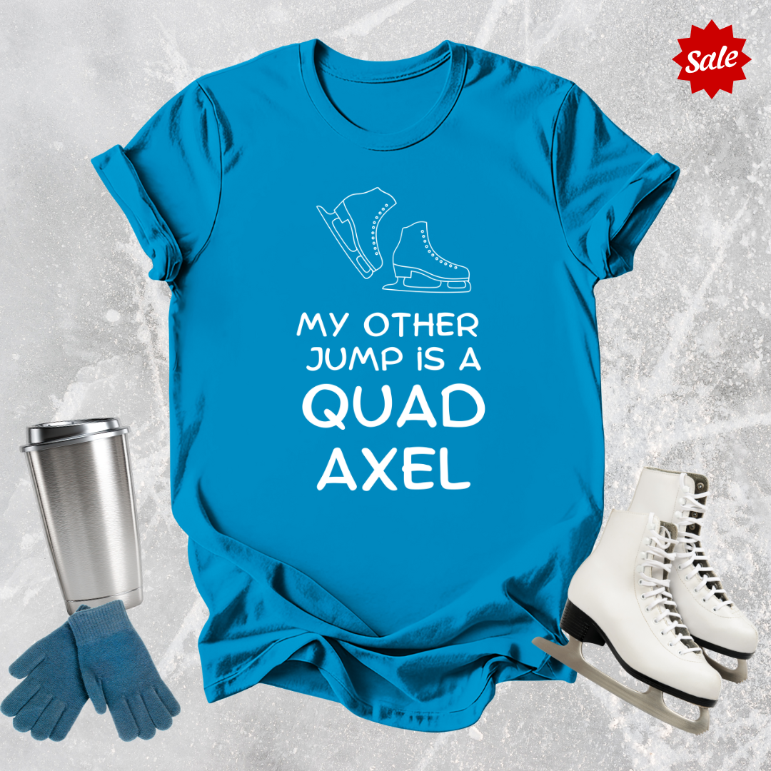 My Other Jump Quad Axel Adult T-Shirt