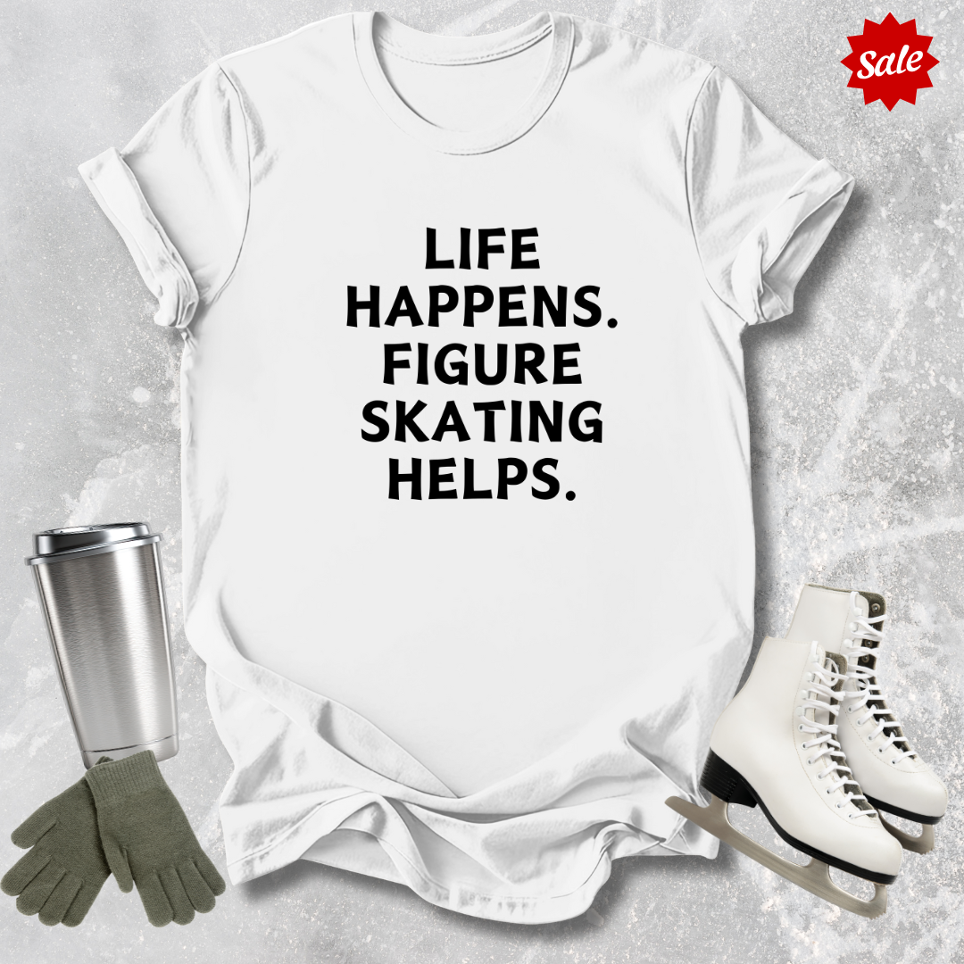 Life Happens. Skating Helps. Adult T-Shirt