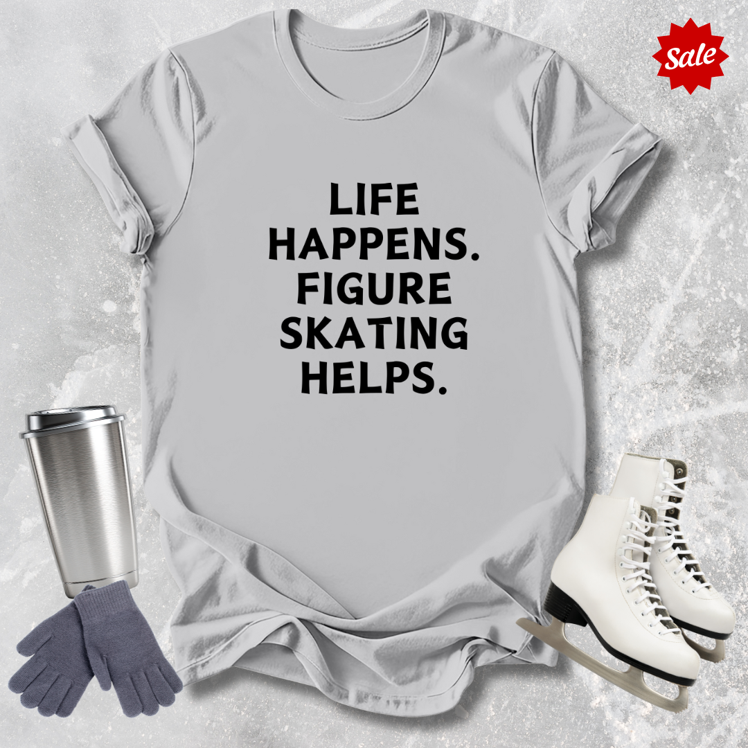 Life Happens. Skating Helps. Adult T-Shirt