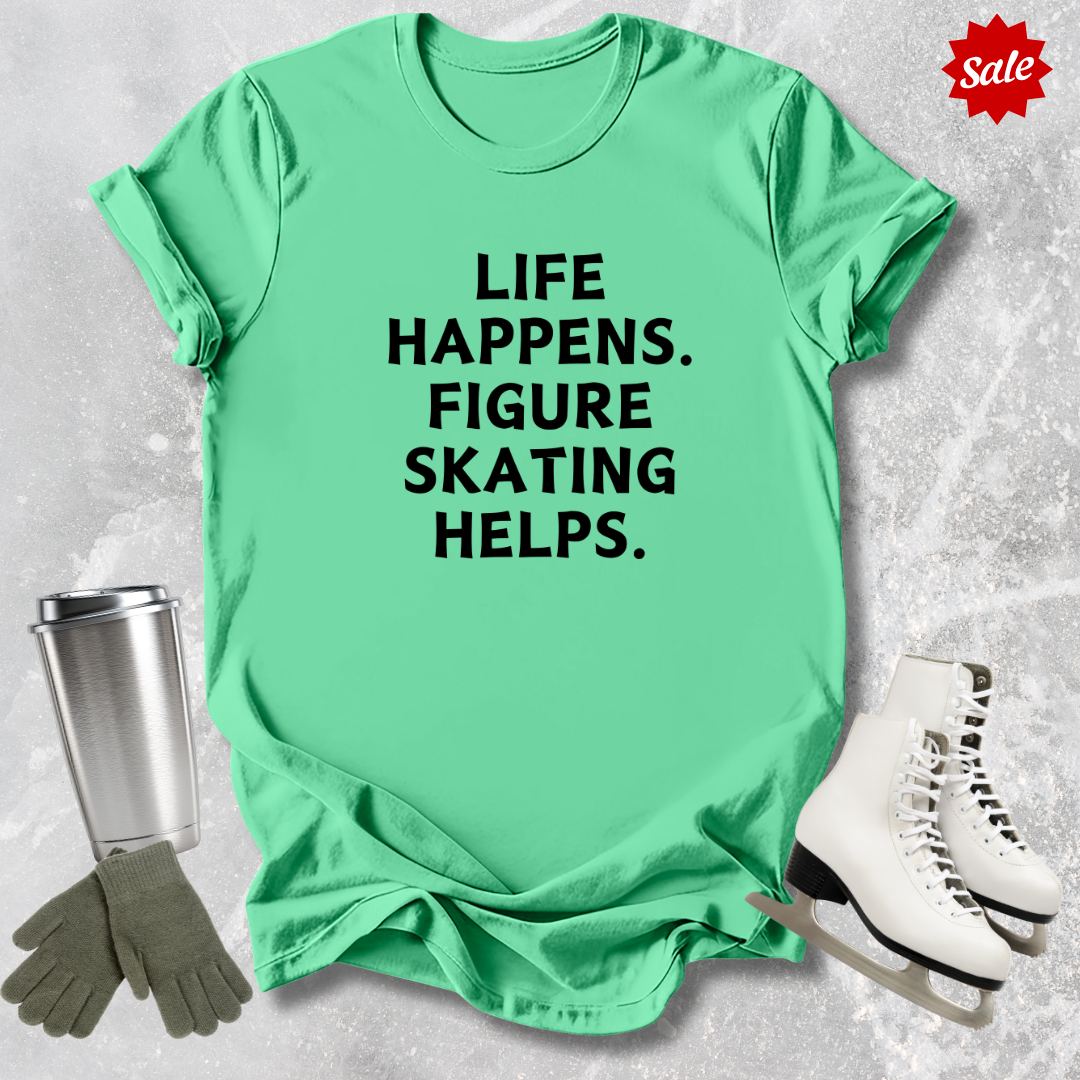 Life Happens. Skating Helps. Adult T-Shirt