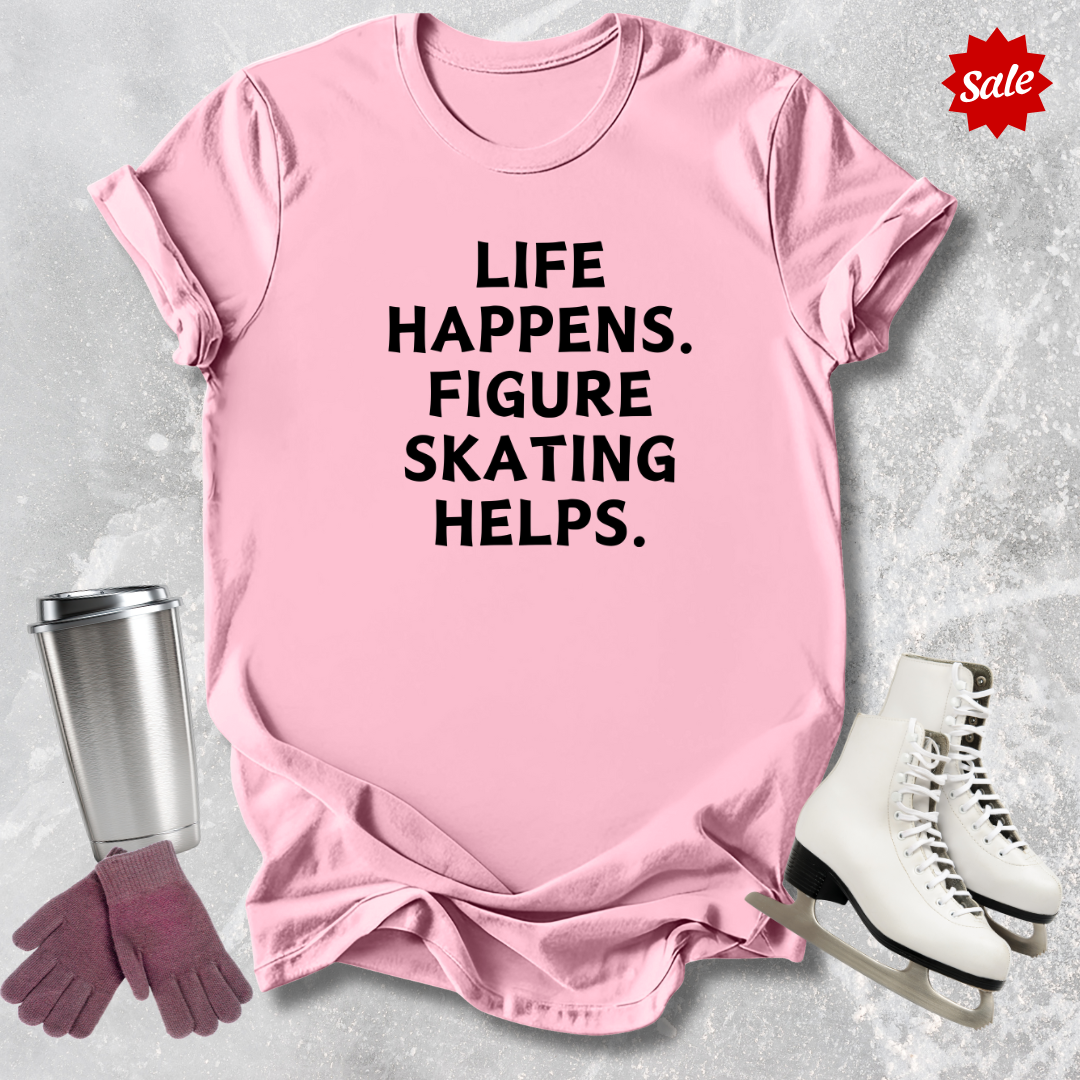 Life Happens. Skating Helps. Adult T-Shirt