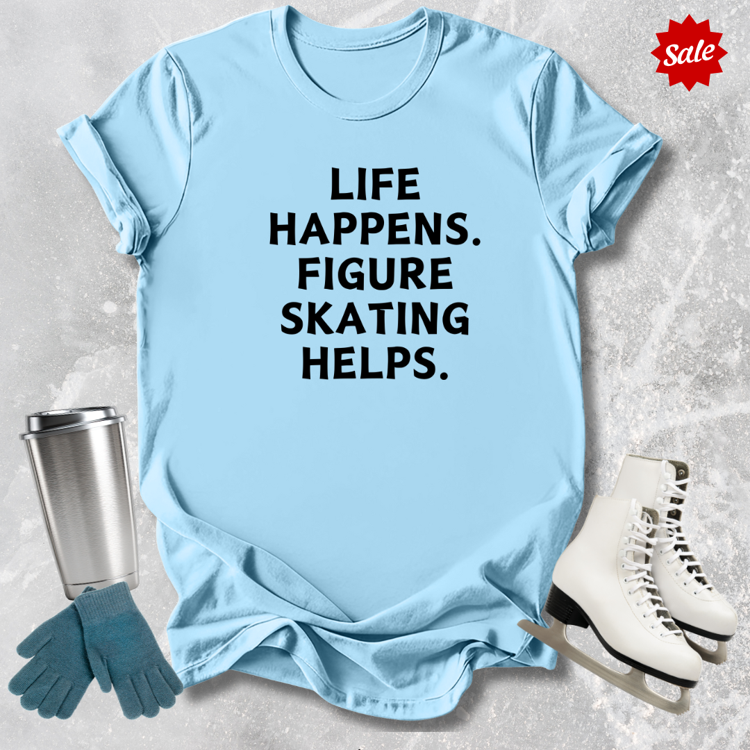 Life Happens. Skating Helps. Adult T-Shirt