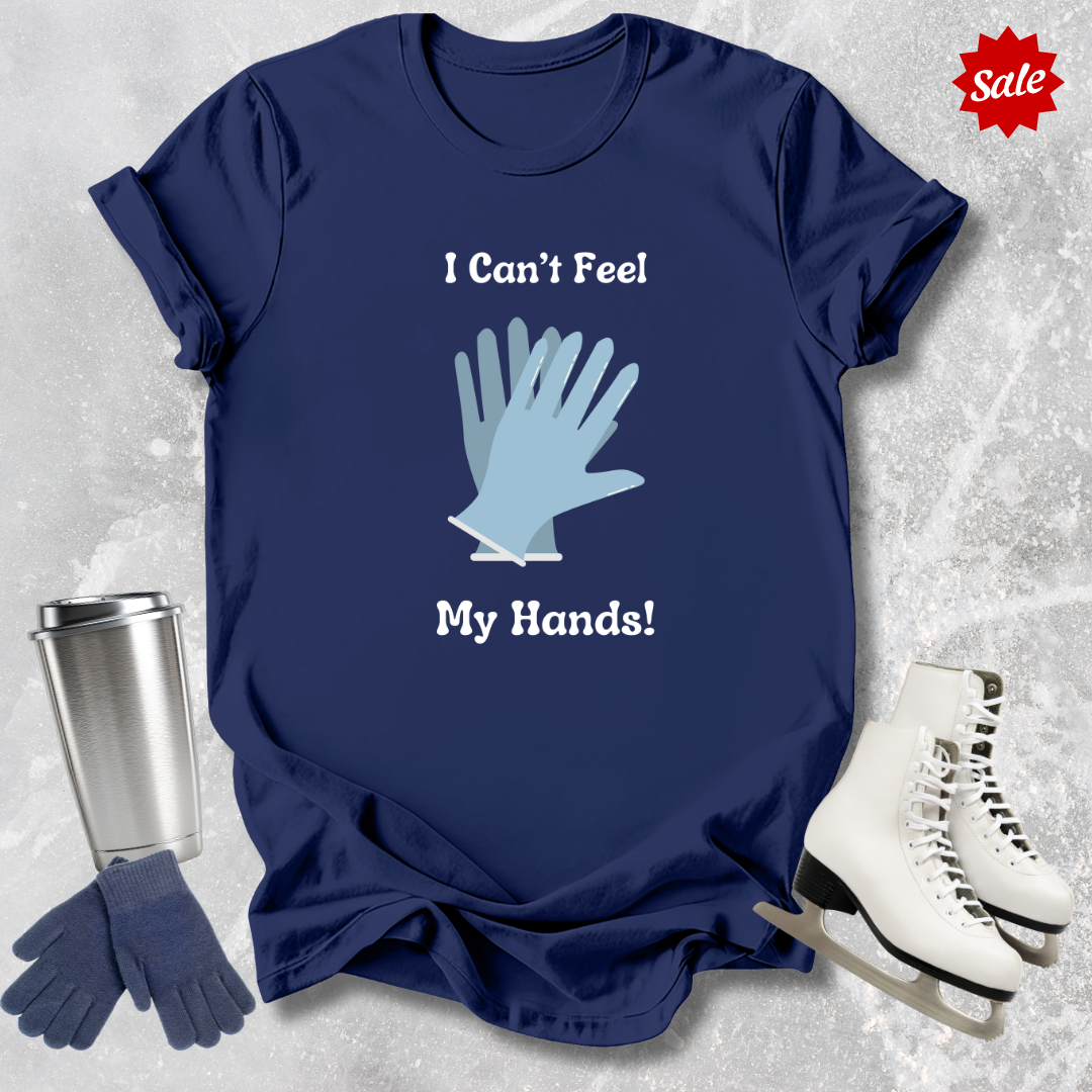 I Can't Feel My Hands Adult T-Shirt