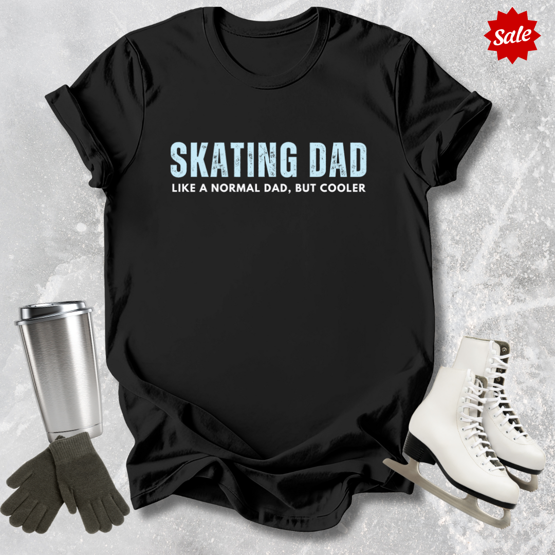 Skating Dad But Cooler Adult T-Shirt