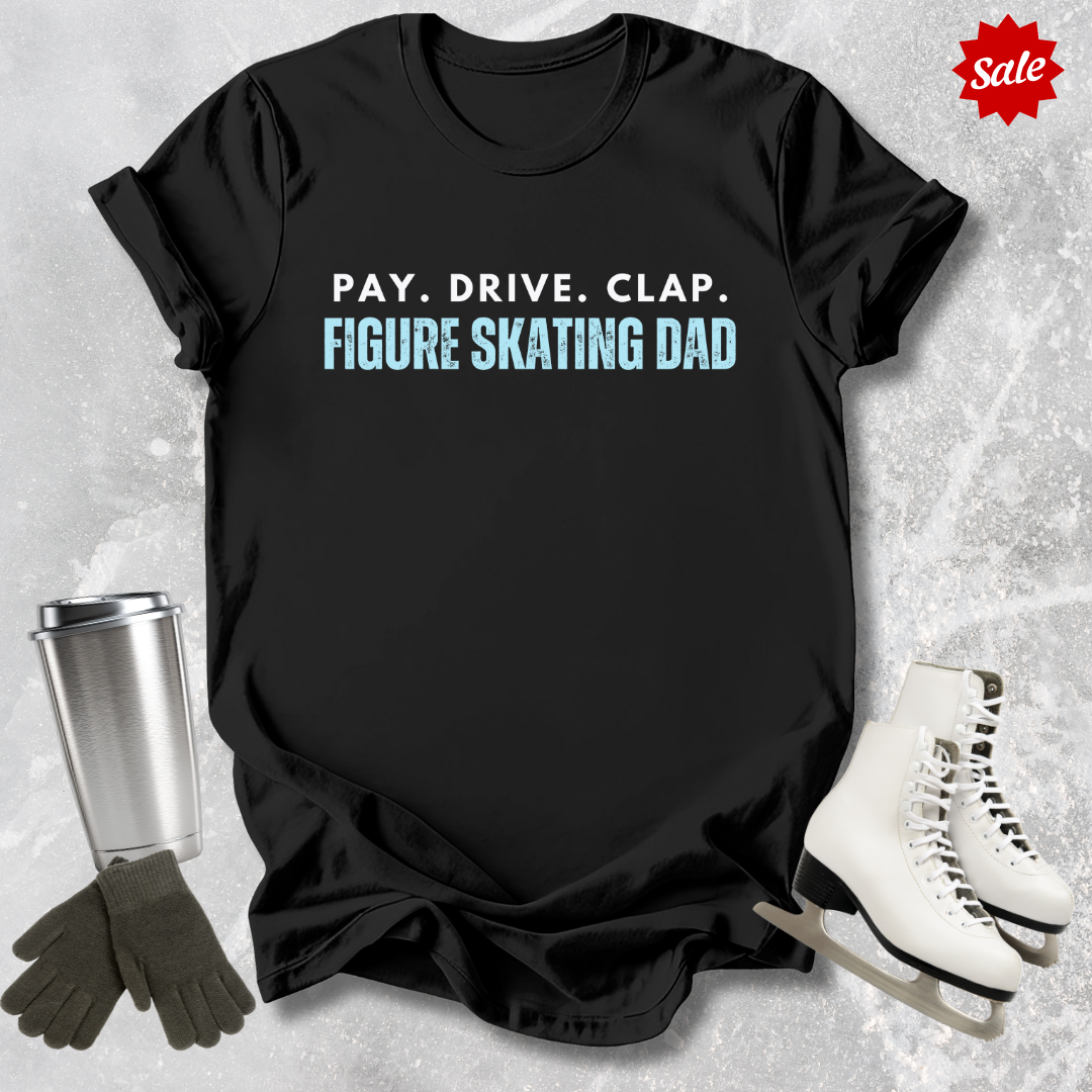 Pay Drive Clap Skating Dad Adult T-shirt