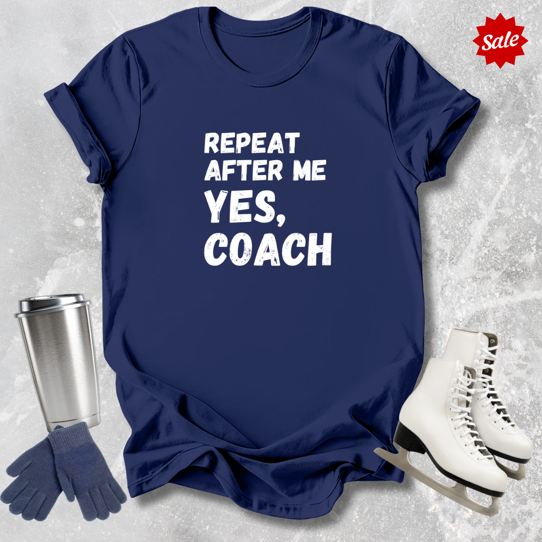 Repeat After Me Yes Coach Adult T-Shirt