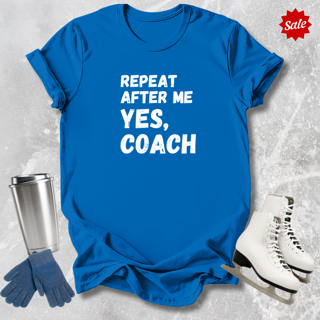 Repeat After Me Yes Coach Adult T-Shirt