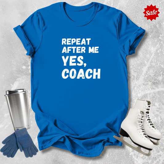 Repeat After Me Yes Coach Adult T-Shirt
